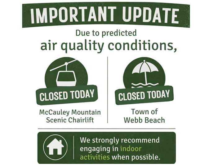 May be an image of text that says 'IMPORTANT UPDATE Due to predicted air quality conditions, CLOSED TODAY CLOSED TODAY McCauley Mountain Scenic Chairlift Chairlift Town of Webb Beach We strongly recommend engaging in indoor activities when possible.'